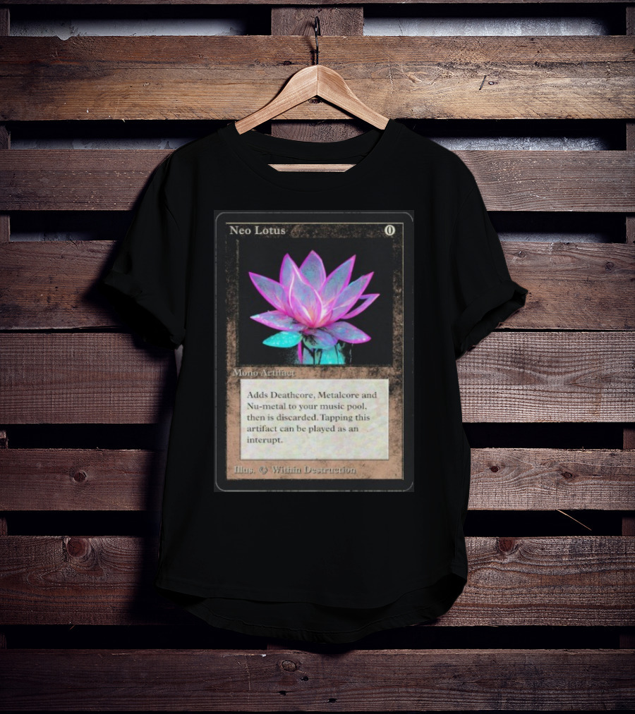 Neo Lotus Mono Artifact Adds Deathcore Metalcore Nu-Metal Within Destruction T-Shirt