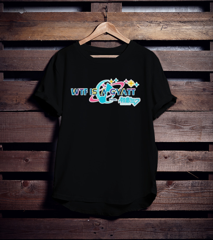 WTF Is A Gyatt Feat 初音ミク Hatsune Miku Pjsk Parody T-Shirt
