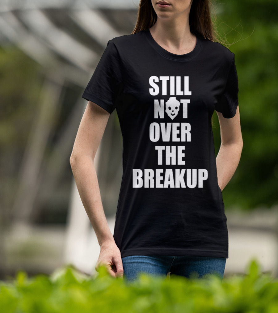 Still Not Over The Breakup Skull Design T-Shirt