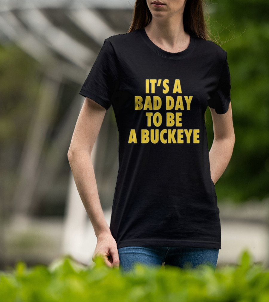 Swanky Wolverine It's A Bad Day To Be A Buckeye T-Shirt