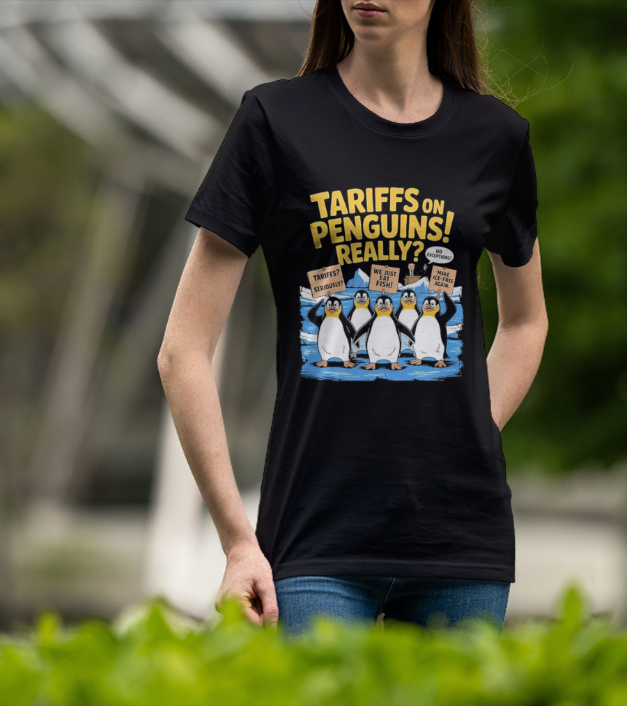 Tariffs On Penguins Really Protest Signs T-Shirt