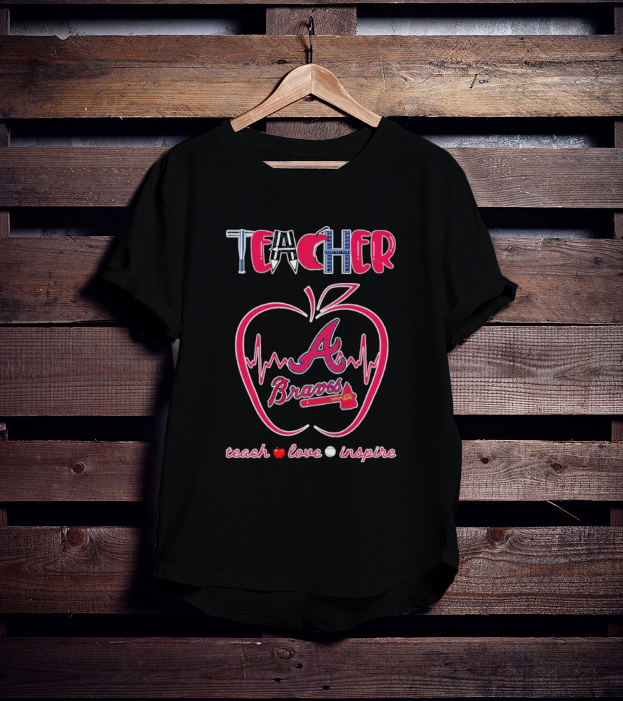 Teacher Atlanta Braves Teach Love Inspire Apple Heartbeat T-Shirt