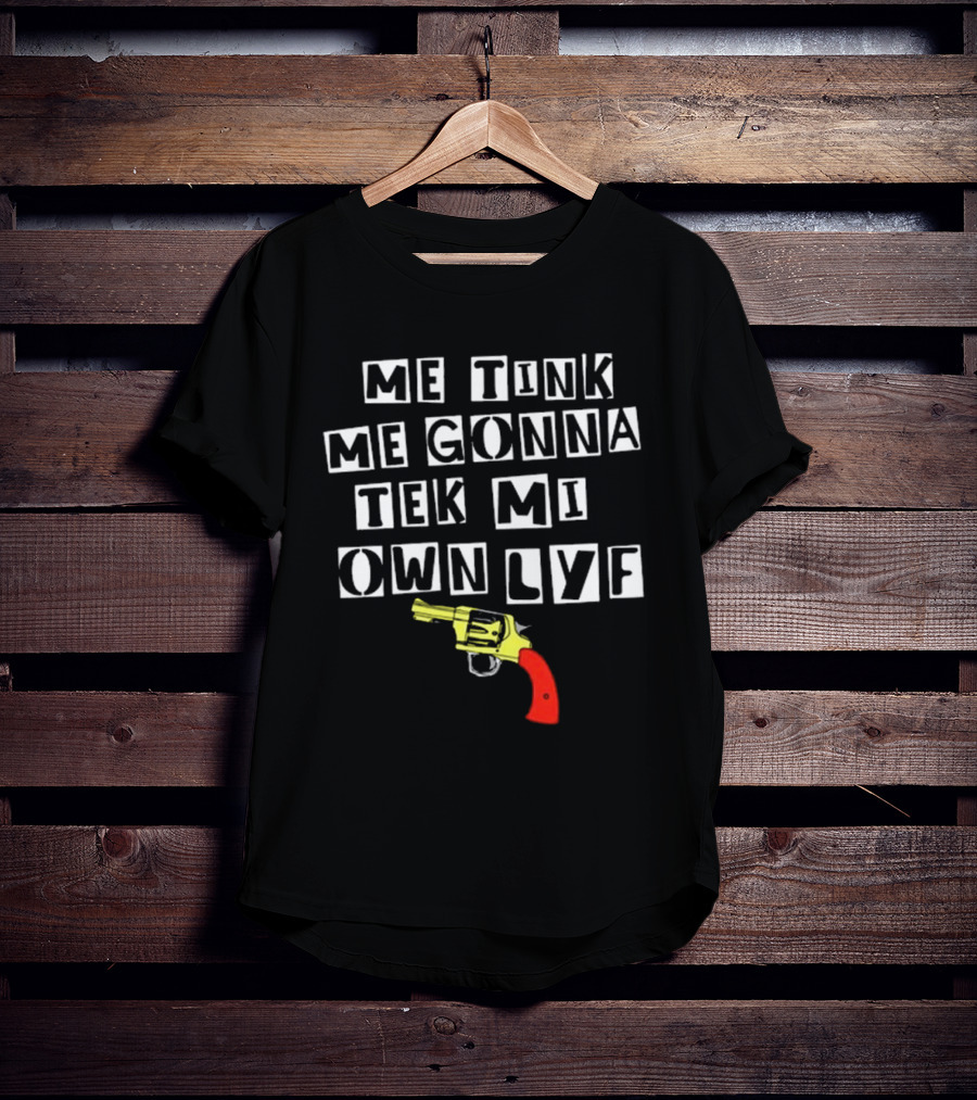 Teen Hearts Me Tink Me Gonna Tek Mi Own Lyf Gun T-Shirt