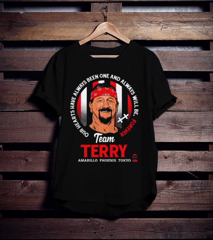 Team Terry Our Hearts Have Always Been One And Always Will Be Forever Amarillo Phoenix Tokyo T-Shirt