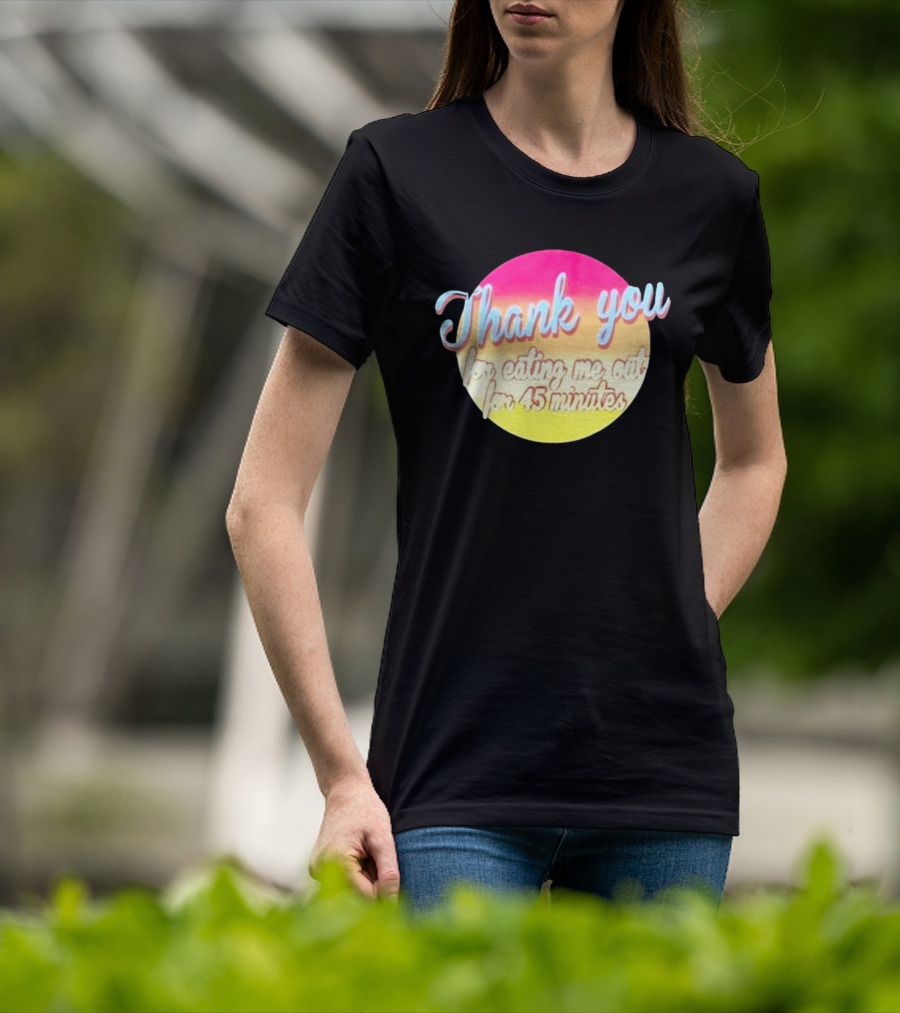Thank You For Eating Me Out For 45 Minutes Retro Gradient Text T-Shirt