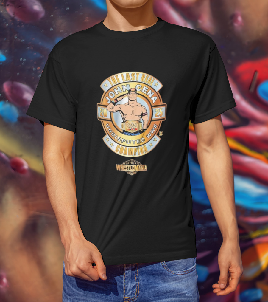 The Last Real John Cena Undisputed WWE Champion WrestleMania 41 2025 T-Shirt