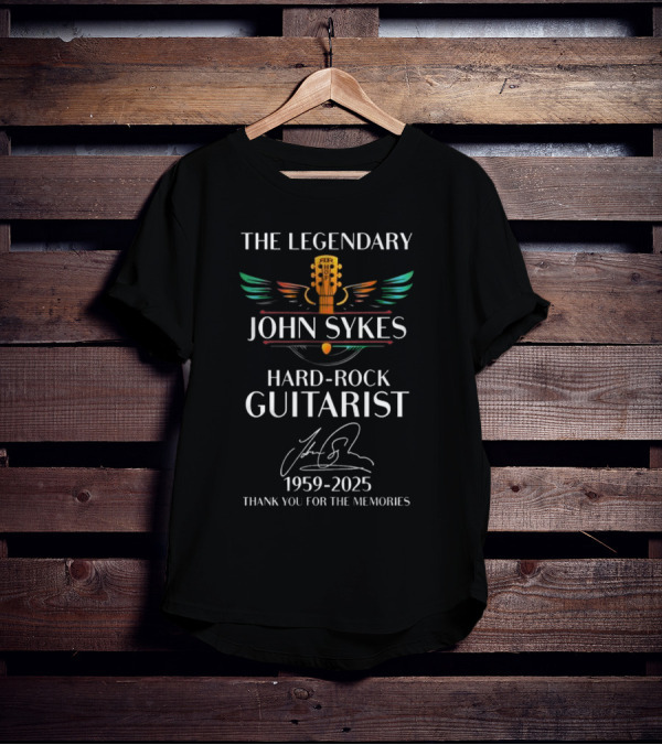THE LEGENDARY JOHN SYKES HARD-ROCK GUITARIST 1959-2025 THANK YOU FOR THE MEMORIES T-Shirt