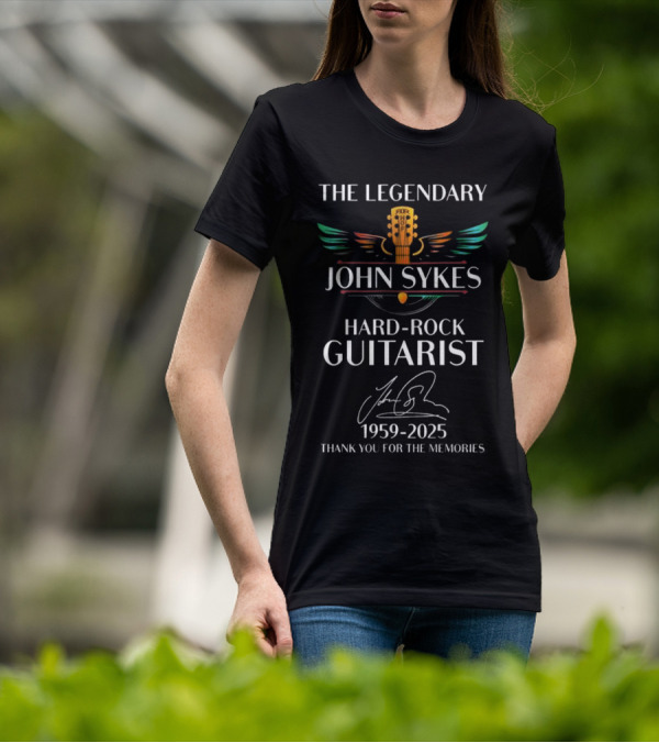 THE LEGENDARY JOHN SYKES HARD-ROCK GUITARIST 1959-2025 THANK YOU FOR THE MEMORIES T-Shirt