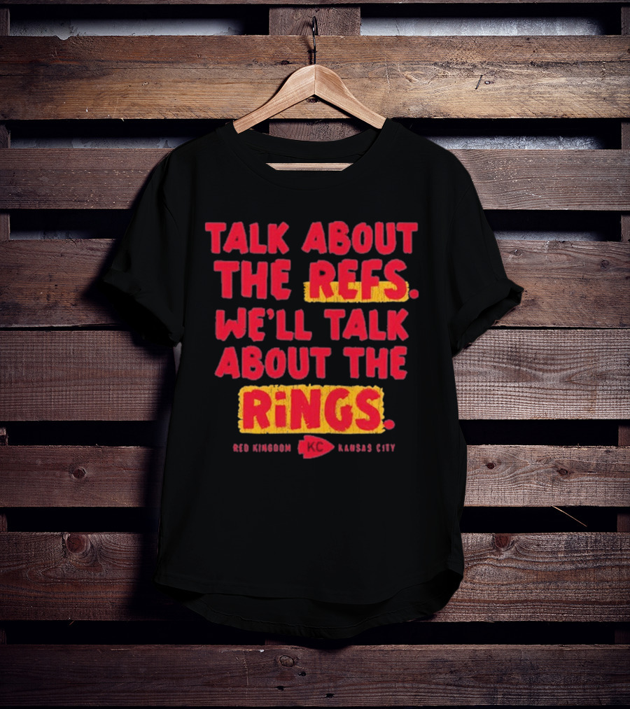 Talk About The Refs We'll Talk About The Rings Red Kingdom Kansas City T-Shirt