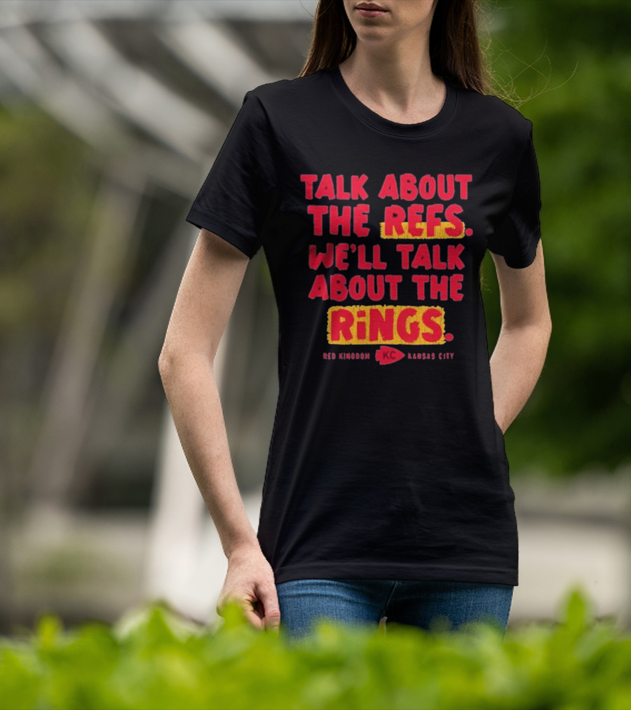 Talk About The Refs We'll Talk About The Rings Red Kingdom Kansas City T-Shirt