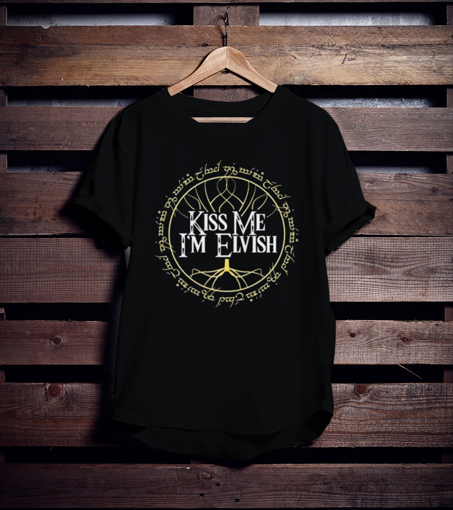 Kiss Me I'm Elvish Middle Earth Elvish Script Fandom T-Shirt