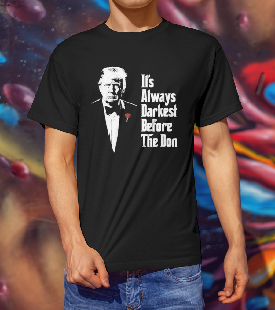 It’s Always Darkest Before The Don Tuxedo Rose T-Shirt