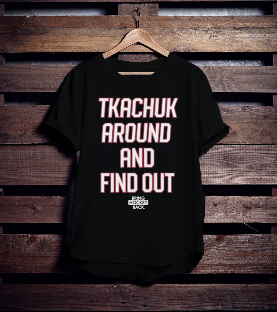 United States Of Hockey Tkachuk Around And Find Out Bash Bros Bring Hockey Back T-Shirt