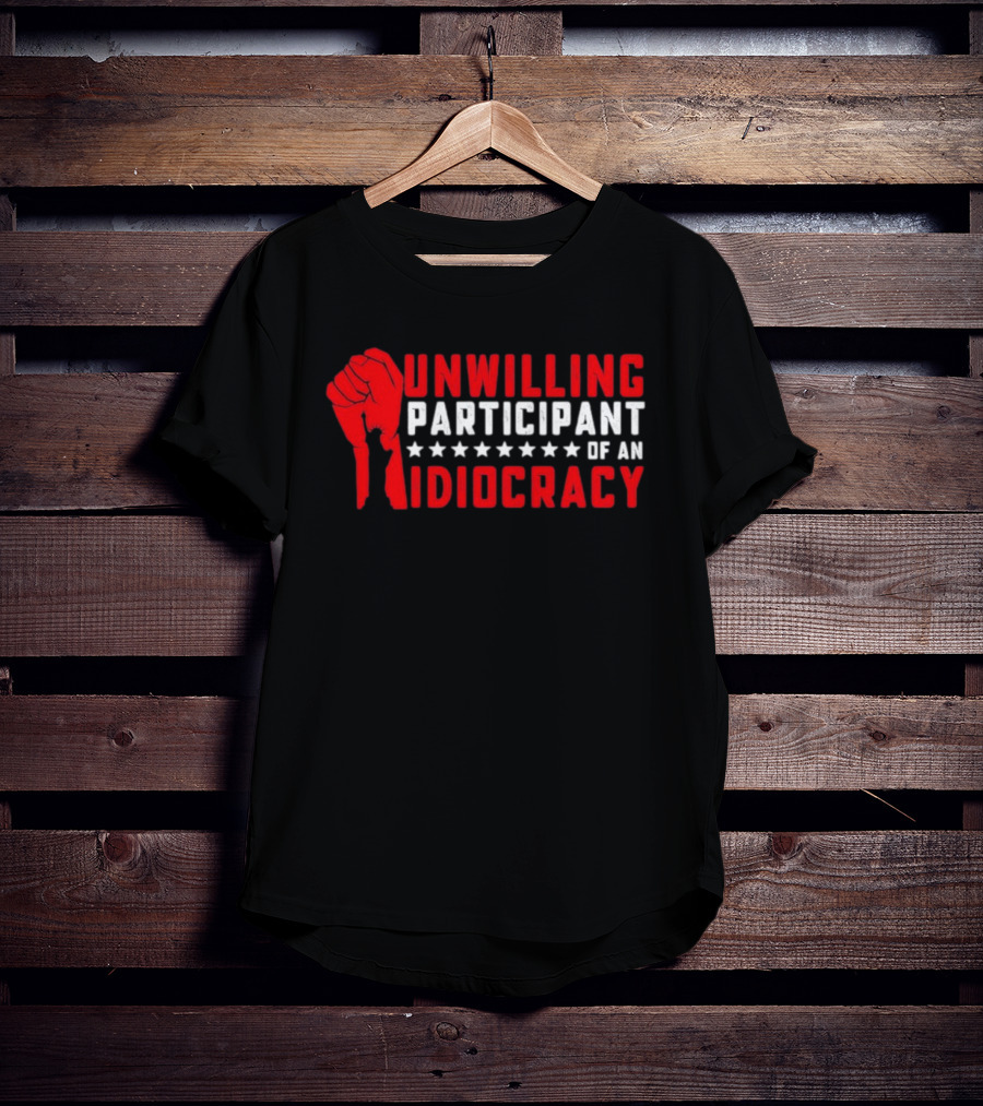 Unwilling Participant Of An Idiocracy Red Fist And Stars T-Shirt