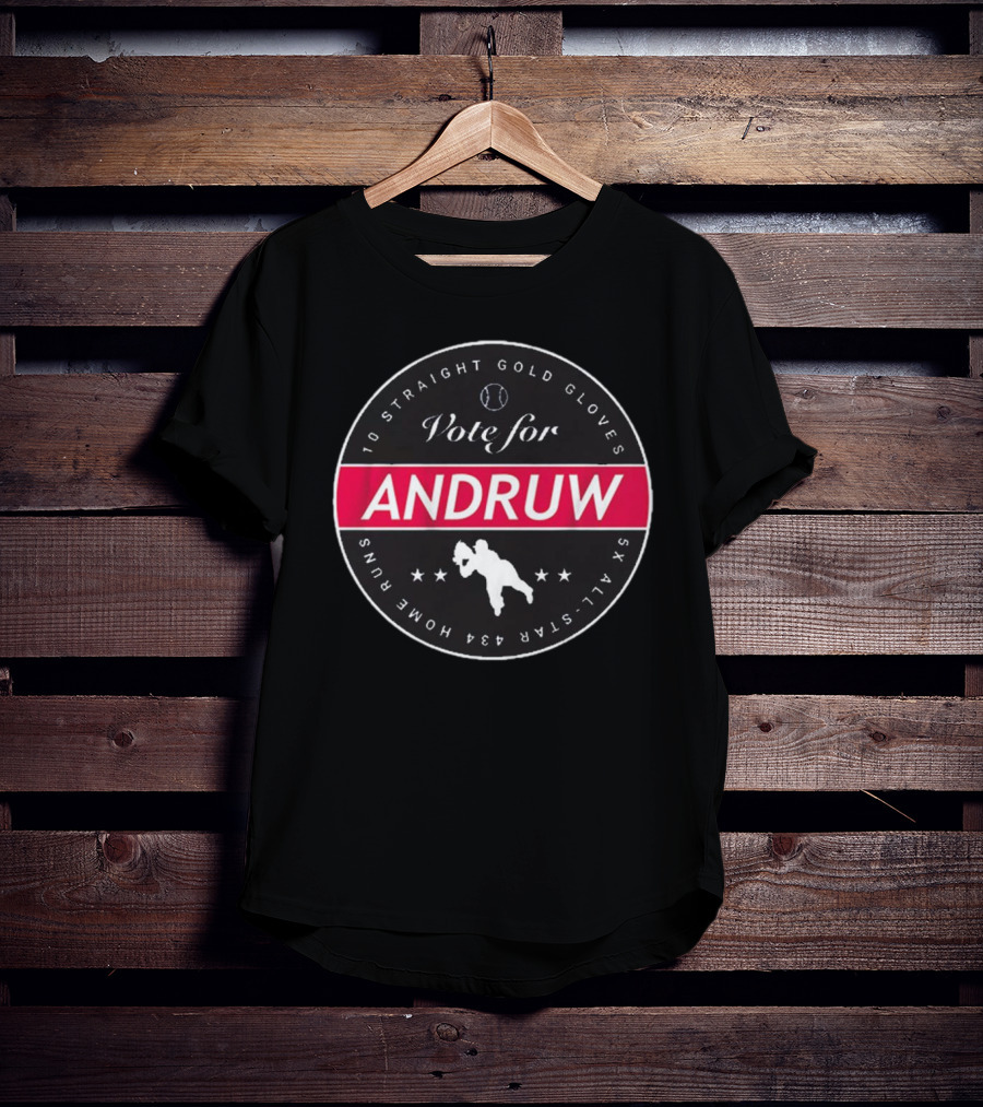 Vote For Andruw 10 Straight Gold Gloves 5X All-Star 434 Home Runs T-Shirt