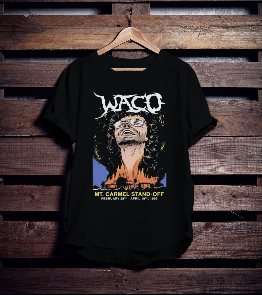Waco Mt. Carmel Stand-Off February 28th April 19th 1993 T-Shirt