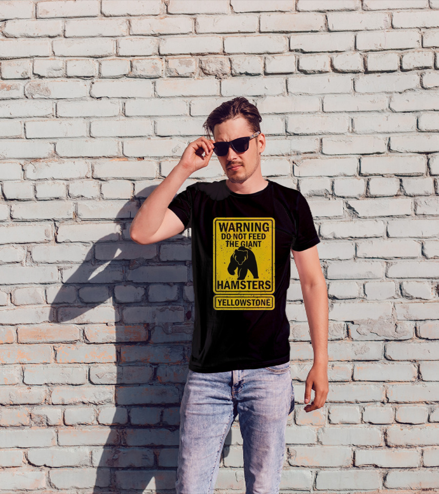 Yellowstone Warning Do Not Feed The Giant Hamsters Bear Sign T-Shirt