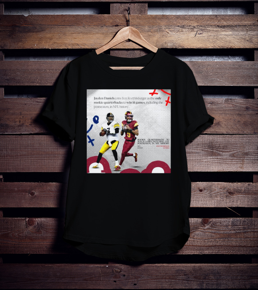 Jayden Daniels And Ben Roethlisberger Only Rookie Quarterbacks To Win 14 Games Postseason NFL History T-Shirt