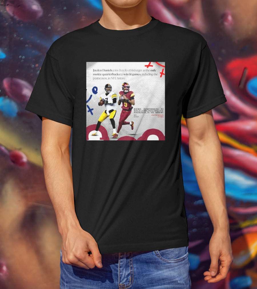 Jayden Daniels And Ben Roethlisberger Only Rookie Quarterbacks To Win 14 Games Postseason NFL History T-Shirt