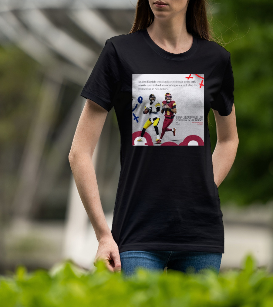 Jayden Daniels And Ben Roethlisberger Only Rookie Quarterbacks To Win 14 Games Postseason NFL History T-Shirt