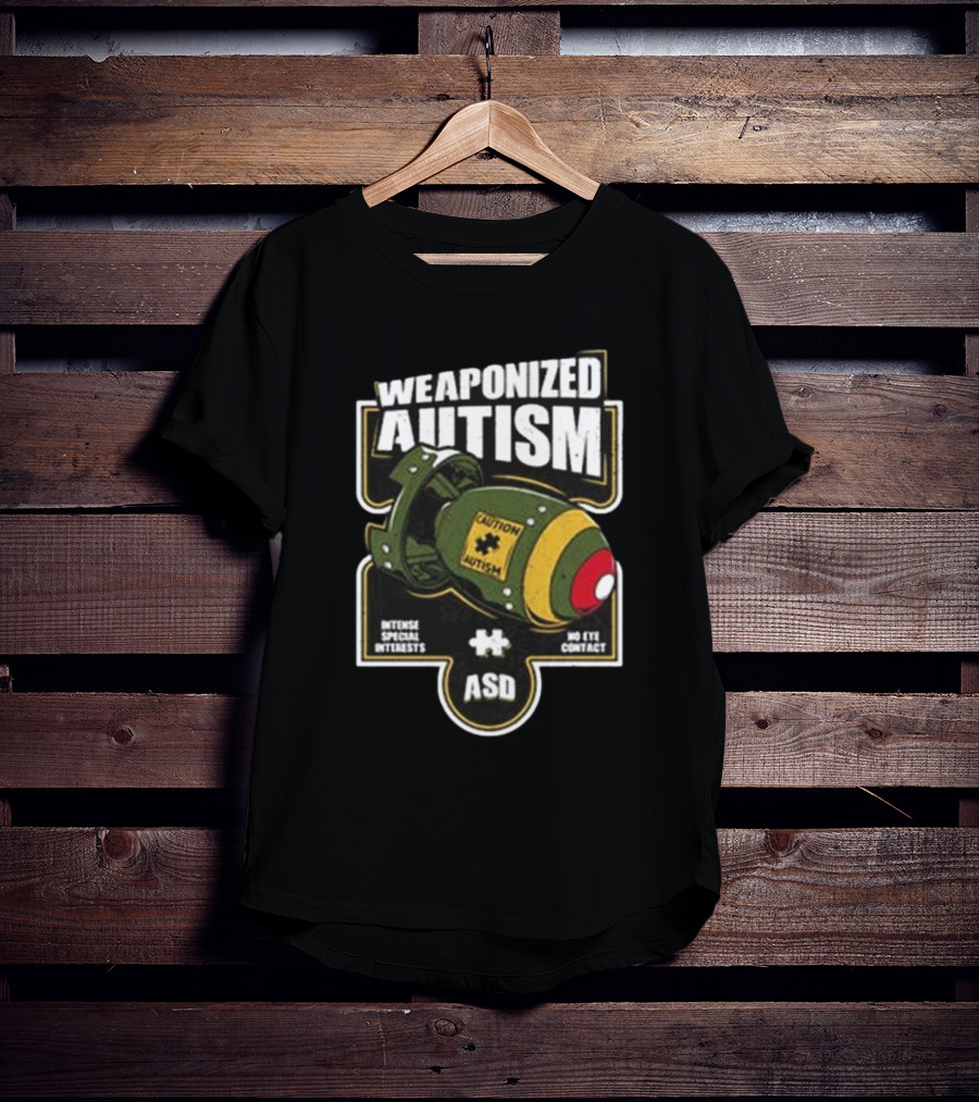 "Weaponized Autism Caution Bomb Intense Special Interests No Eye Contact ASD" T-Shirt