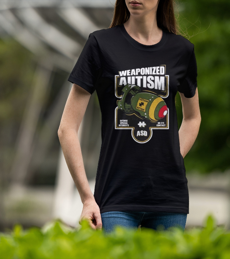 "Weaponized Autism Caution Bomb Intense Special Interests No Eye Contact ASD" T-Shirt
