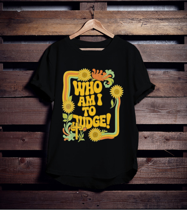 Who Am I To Judge Francis Retro 70s Floral Sunflowers T-Shirt