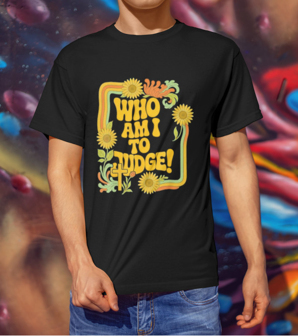 Who Am I To Judge Francis Retro 70s Floral Sunflowers T-Shirt