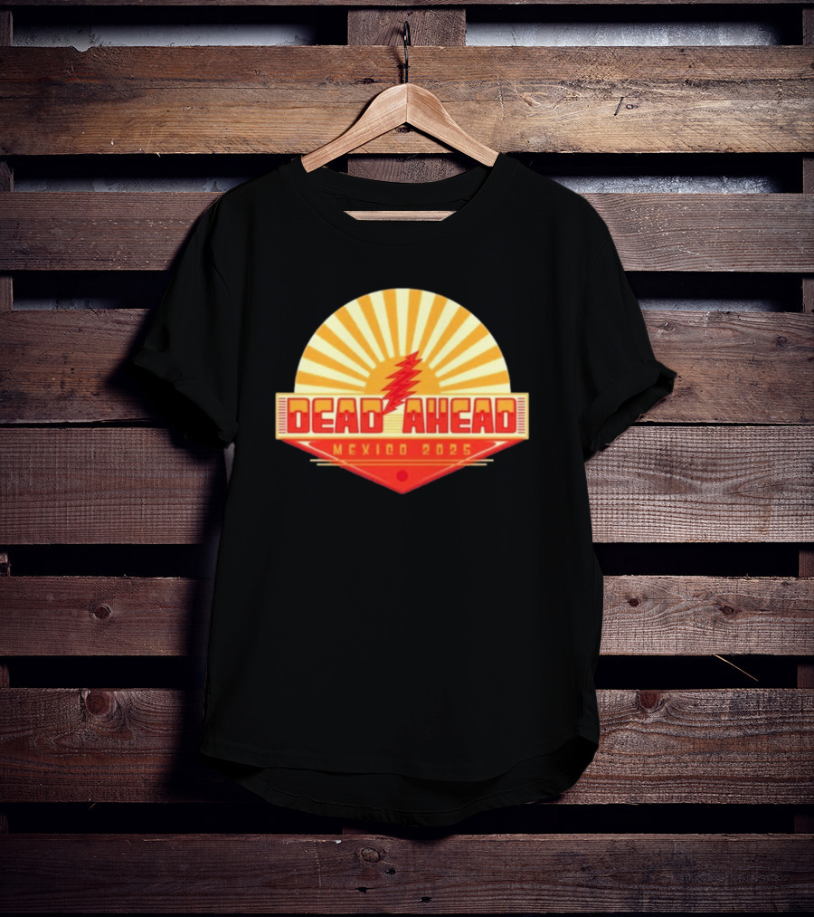 Win A VIP Trip To Dead Ahead Mexico 2025 Riviera Cancun T-Shirt
