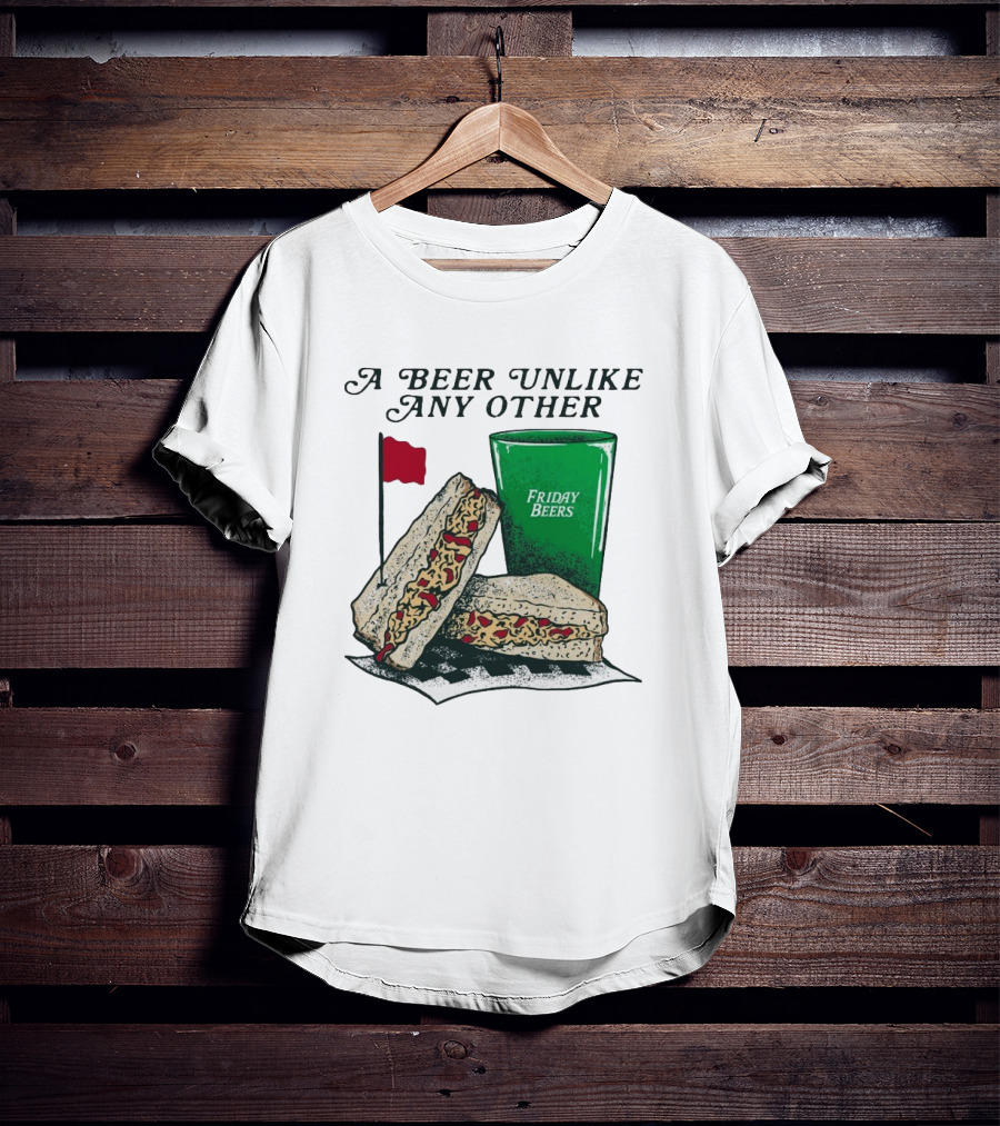A Beer Unlike Any Other Friday Beers Pimento Sandwich Red Flag T-Shirt