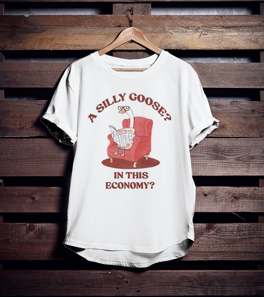 A Silly Goose On Red Chair In This Economy T-Shirt
