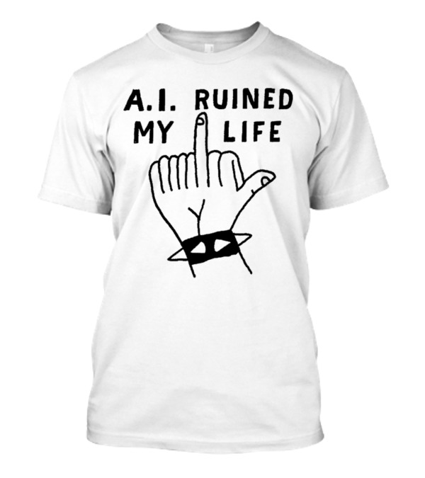 A.I. Ruined My Life T-Shirt
