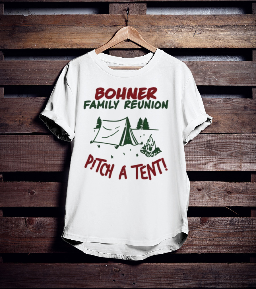 Bohner Family Reunion Pitch A Tent Campfire Gathering T-Shirt