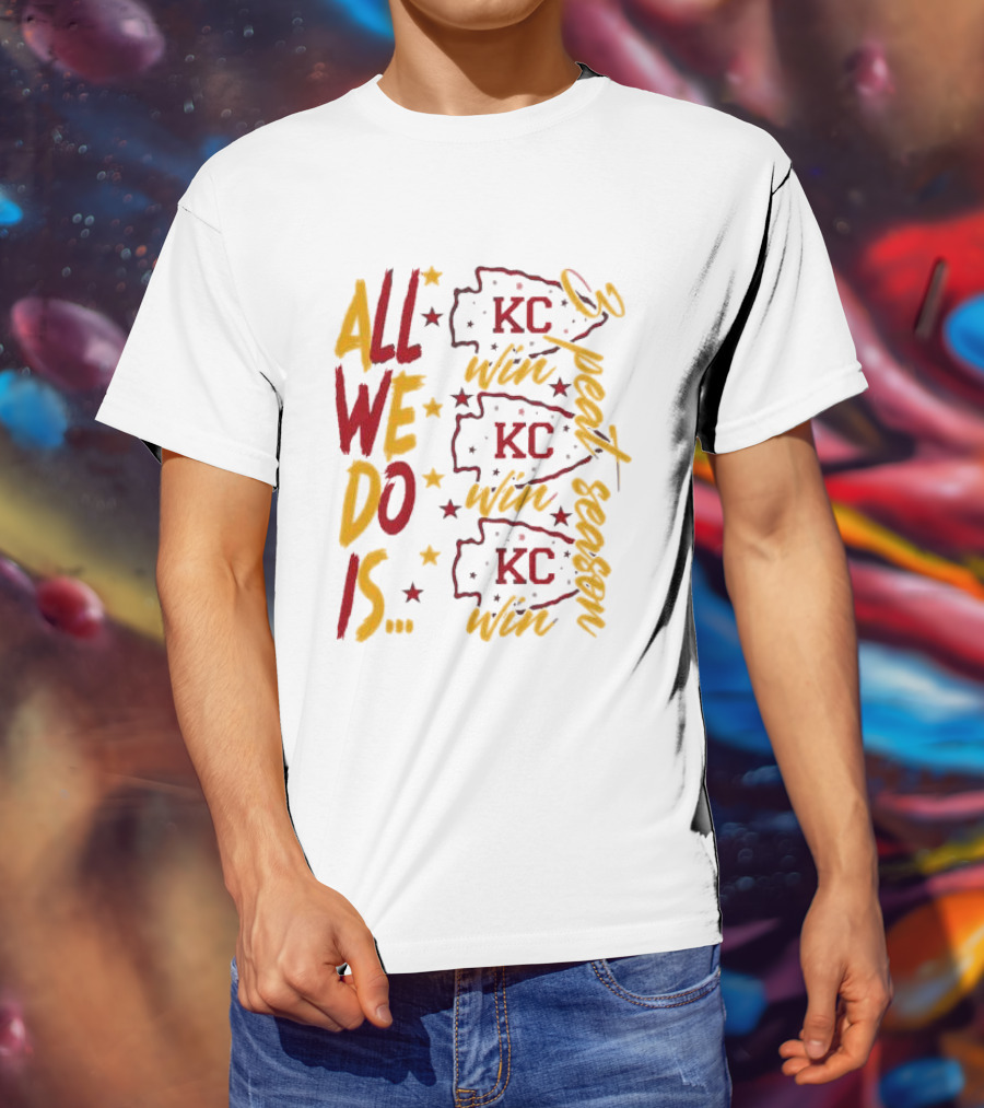 All We Do Is Win 3peat Season KC Chiefs T-Shirt