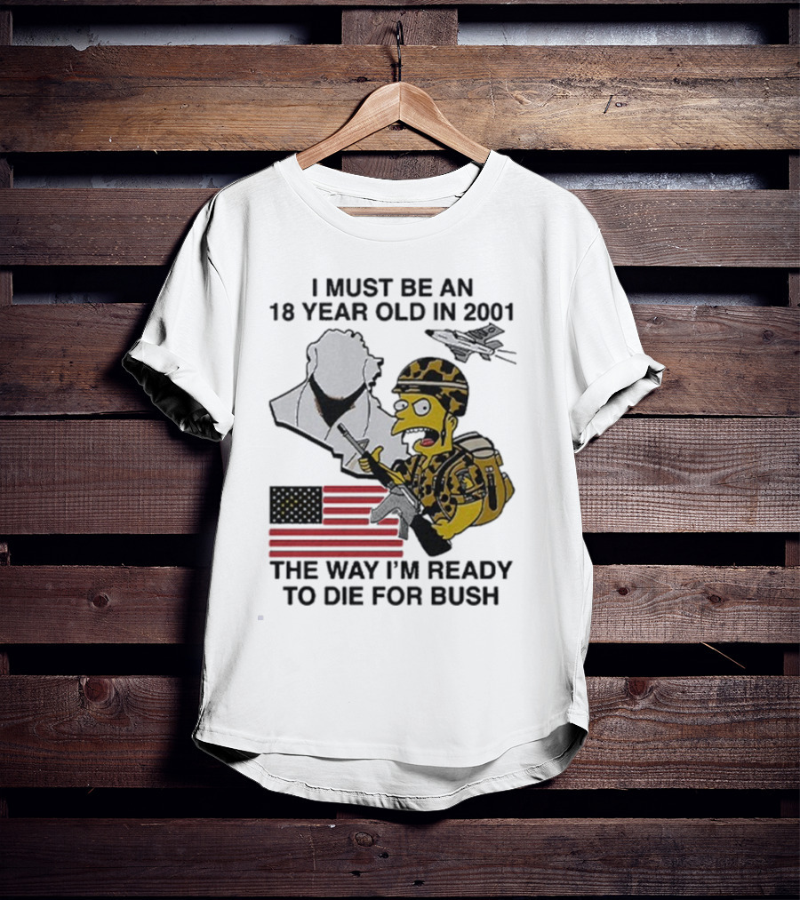 Bart Simpson 18 Year Old 2001 Ready To Die For Bush American Flag Military Camouflage T-Shirt