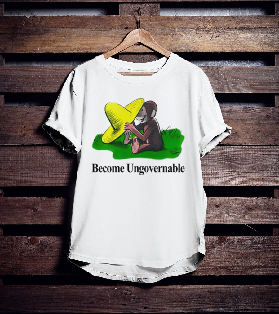 Become Ungovernable Curious Monkey Yellow Hat Sitting On Grass T-Shirt