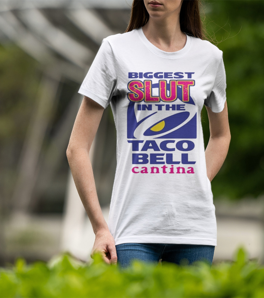 Biggest Slut In The Taco Bell Cantina T-Shirt