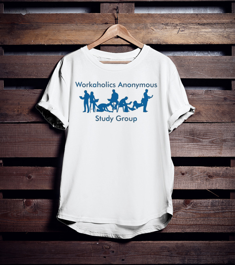 Workaholics Anonymous Study Group With Silhouettes T-Shirt