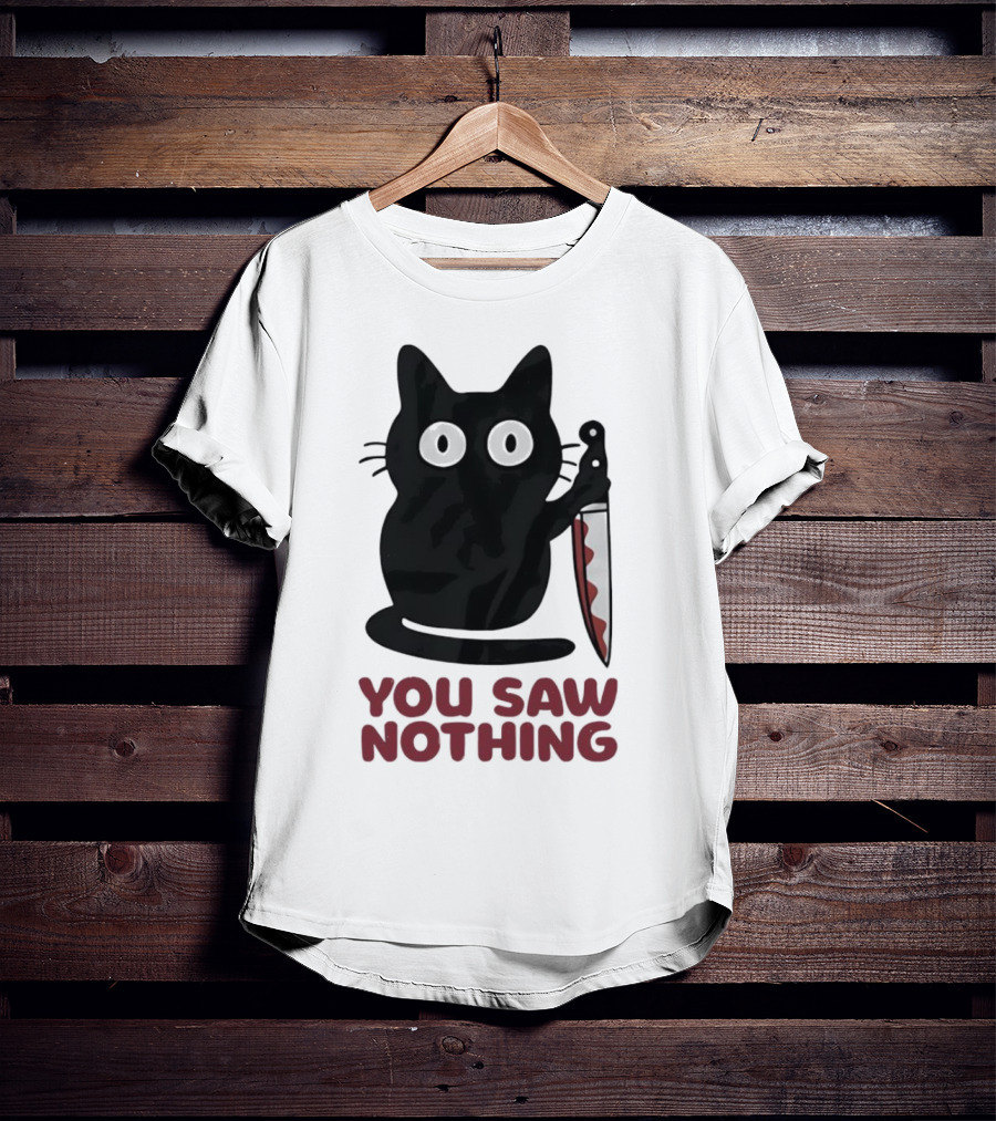 Black Cat With Knife You Saw Nothing T-Shirt