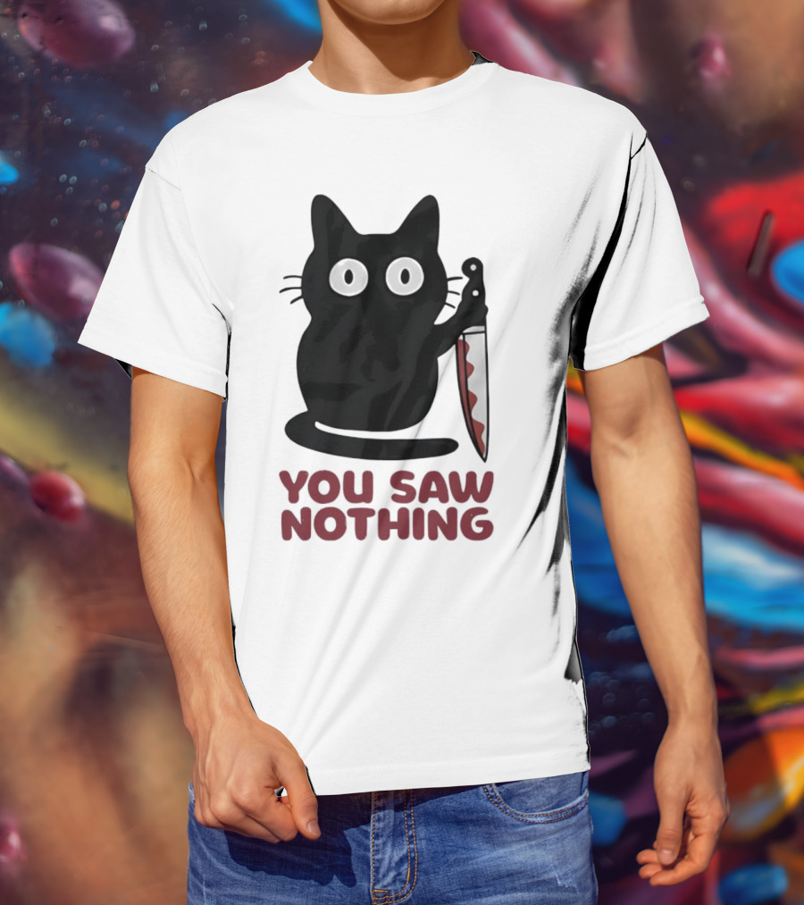 Black Cat With Knife You Saw Nothing T-Shirt