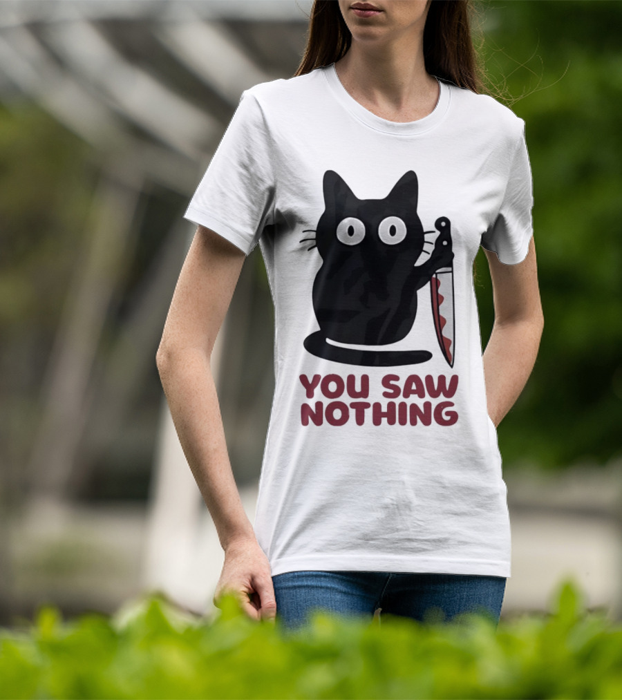 Black Cat With Knife You Saw Nothing T-Shirt