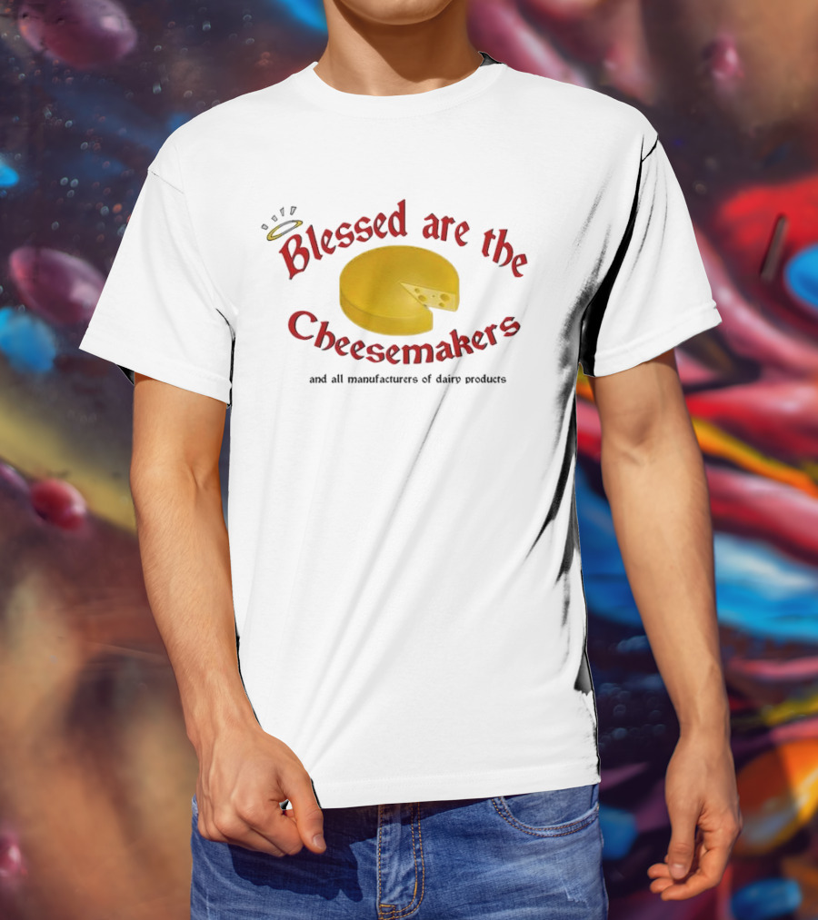 Blessed Are The Cheesemakers Cheese Graphic T-Shirt