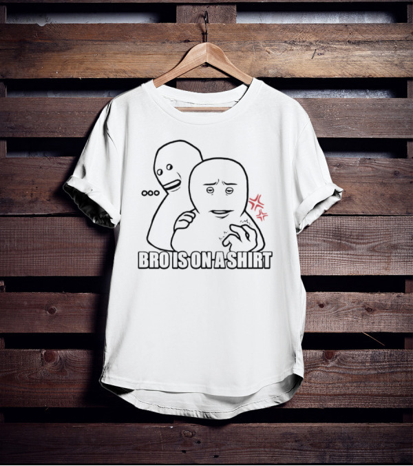 ..."Bro Is On A " With Hidden Faces And Flowers T-Shirt
