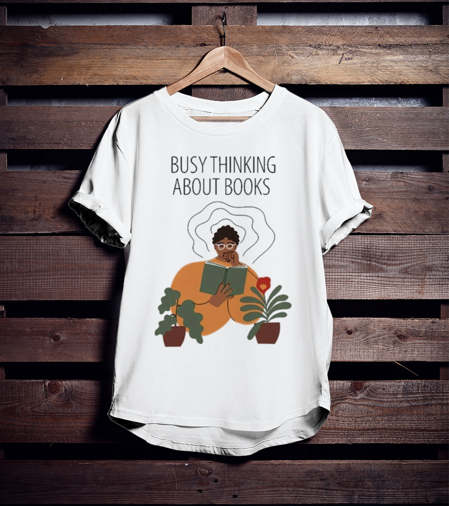 Busy Thinking About Books T-Shirt