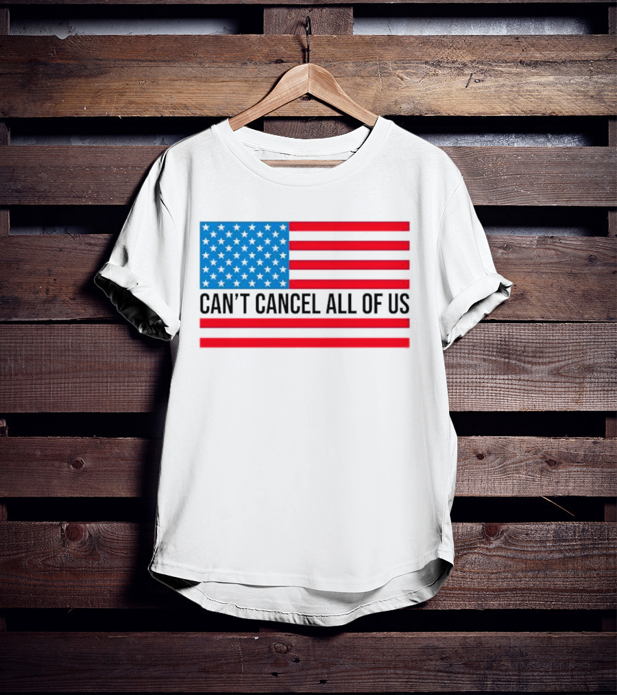 Can't Cancel All Of Us US Flag Stars And Stripes T-Shirt