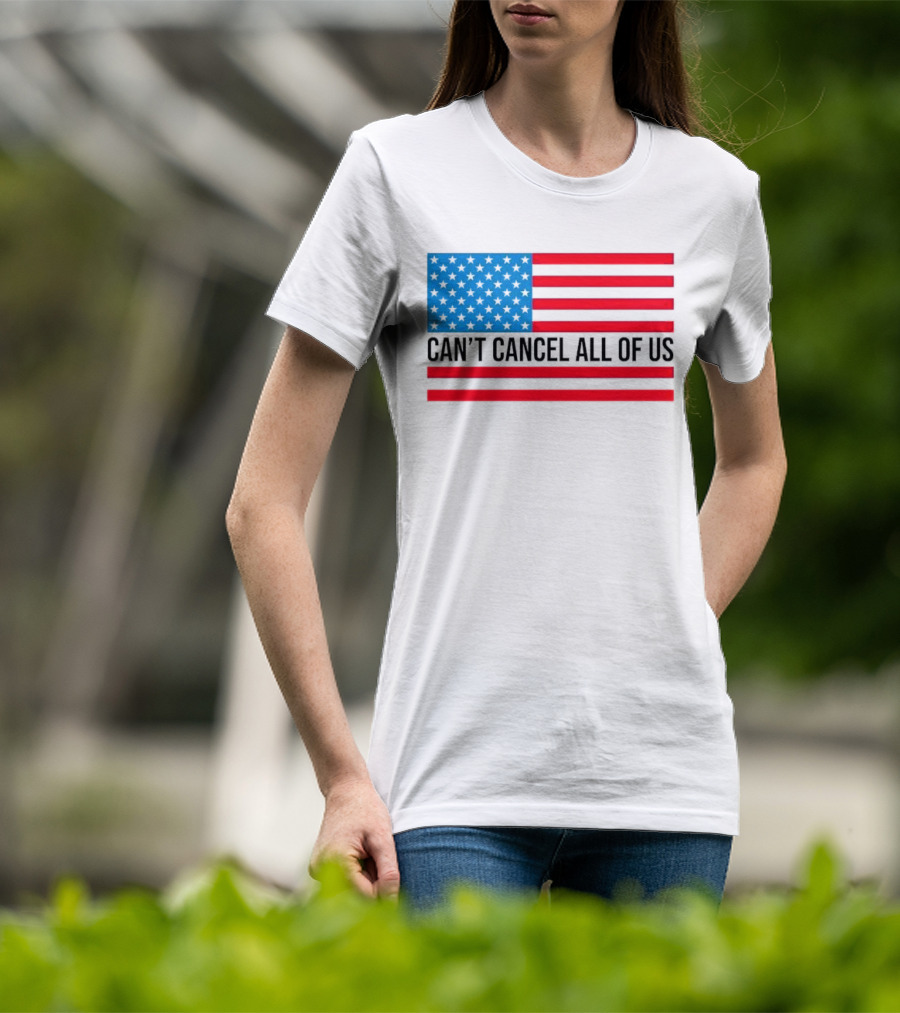 Can't Cancel All Of Us US Flag Stars And Stripes T-Shirt