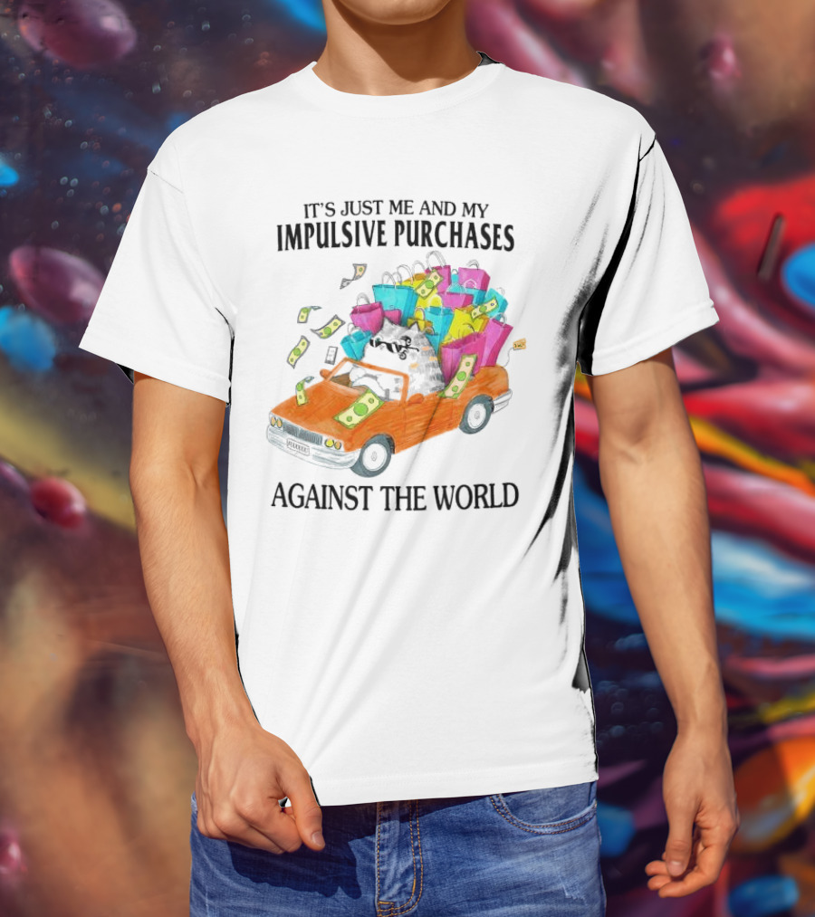 Cat Car With Impulsive Purchases Against The World T-Shirt