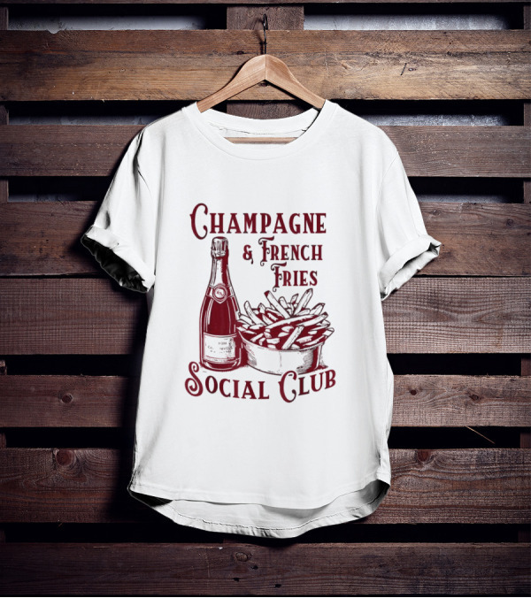 Champagne And French Fries Social Club With Champagne Bottle And Fries Basket T-Shirt