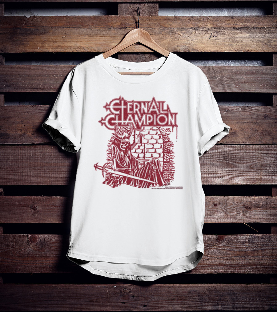 Eternal Champion Now Blood Has Dried On The Blade Of My Sword T-Shirt