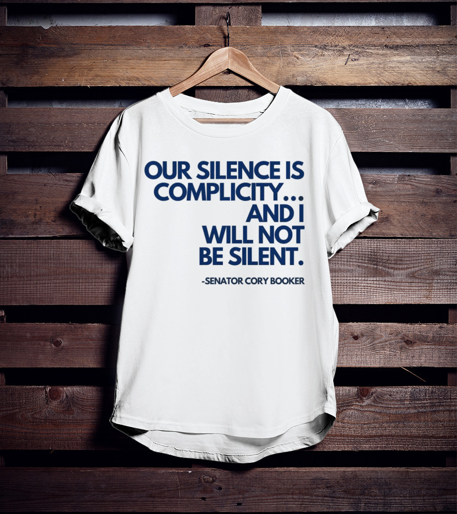 Our Silence Is Complicity And I Will Not Be Silent Senator Cory Booker 2025 T-Shirt